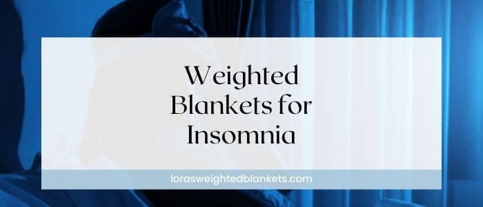 Weighted Blankets for Insomnia: Benefits & Top Study Results - Do Weighted Blankets Help With Insomina
