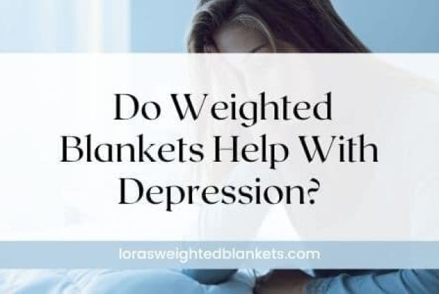 Weighted Blankets for Depression: 13 Benefits & Research Studies