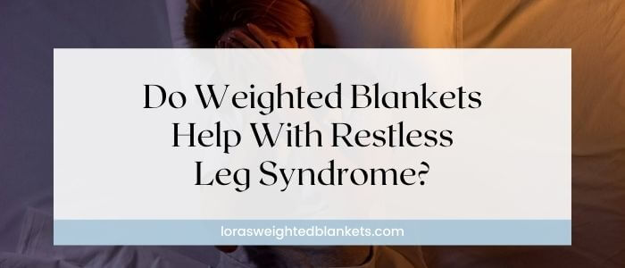 does-a-weighted-blanket-help-with-rls