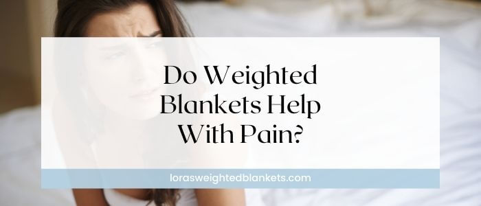 does-a-weighted-blanket-help-with-pain
