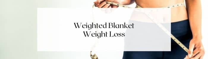 weighted-blanket-weight-loss